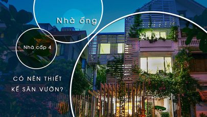 Nhà Cấp 4, Nhà Phố, Nhà Ống Có Nên Thiết Kế Sân Vườn